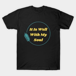 It Is Well With My Soul | Christian T-Shirt